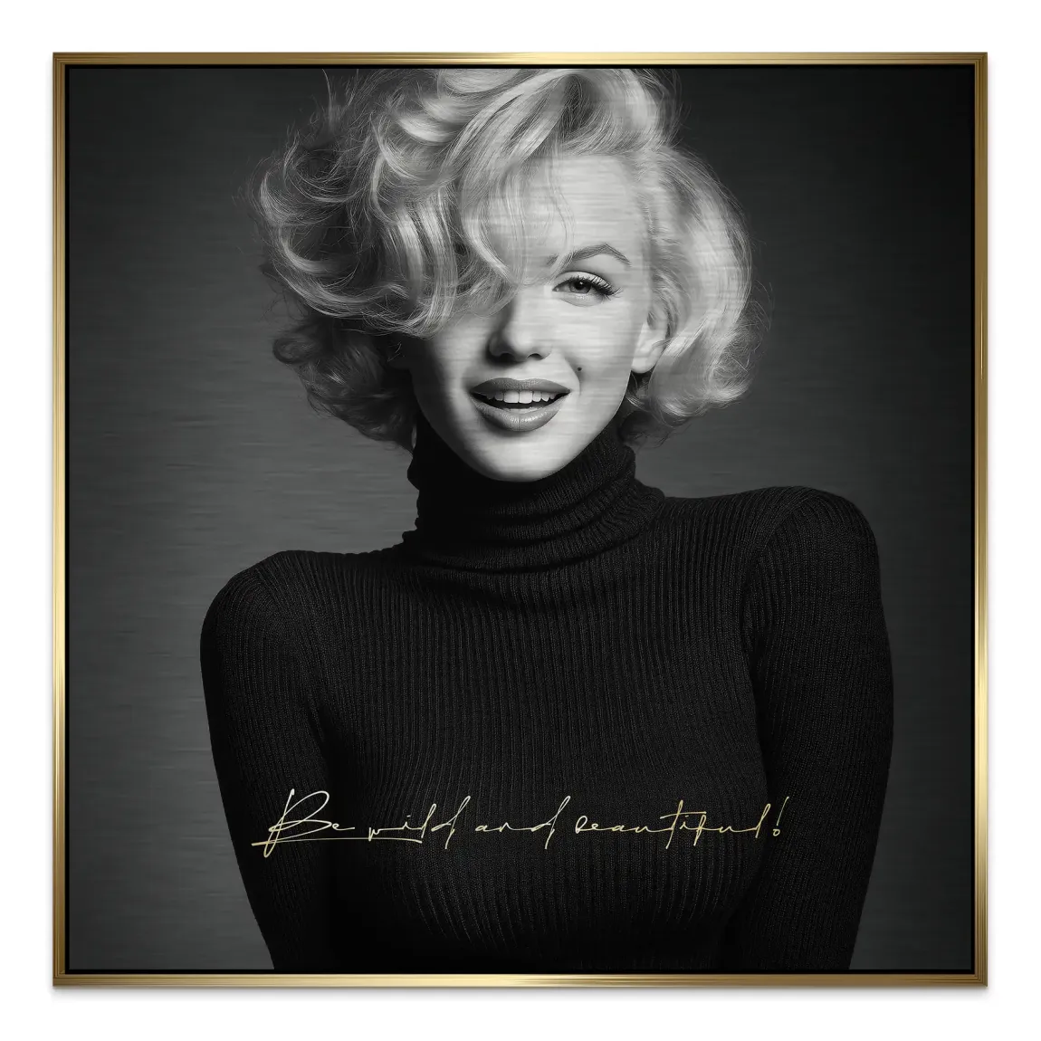 Marilyn Monroe Be Wild Aluminiumbild gebürstet