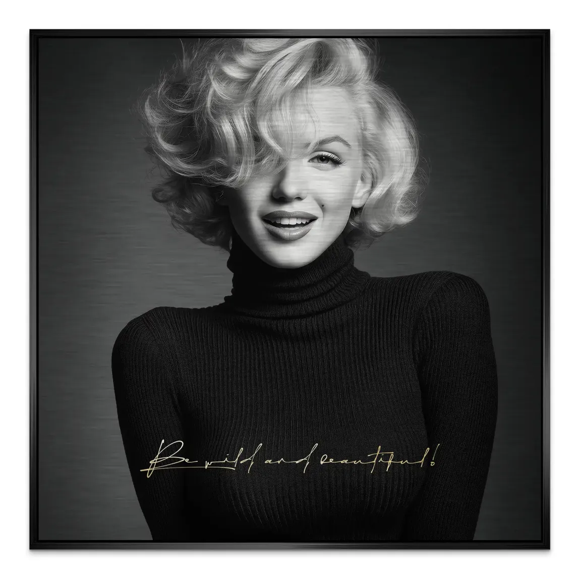 Marilyn Monroe Be Wild Aluminiumbild gebürstet